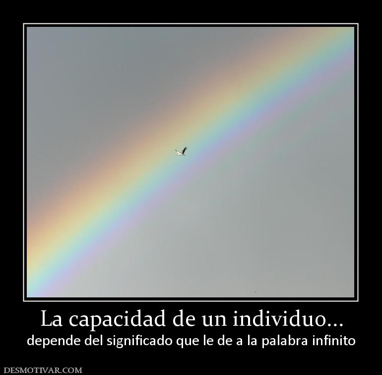 La capacidad de un individuo... depende del significado que le de a la palabra infinito