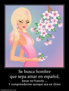 Se busca hombre que sepa amar en español, besar en francés ... Y comprenderme aunque sea en chino