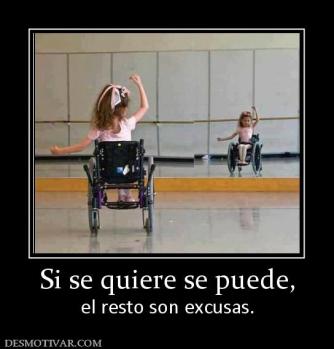 Si se quiere se puede, el resto son excusas.