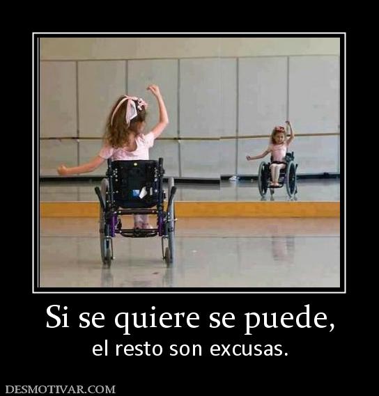 Si se quiere se puede, el resto son excusas.