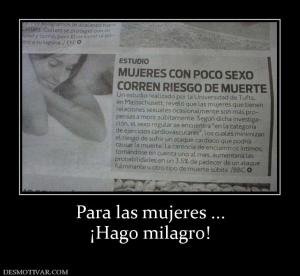 Para las mujeres ... ¡Hago milagro!