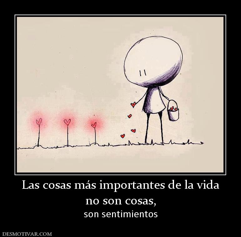 Las cosas más importantes de la vida no son cosas, son sentimientos
