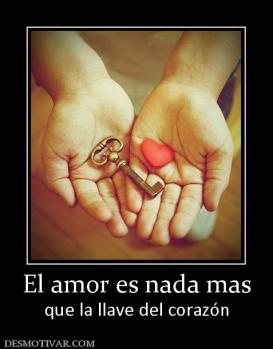 El amor es nada mas que la llave del corazón