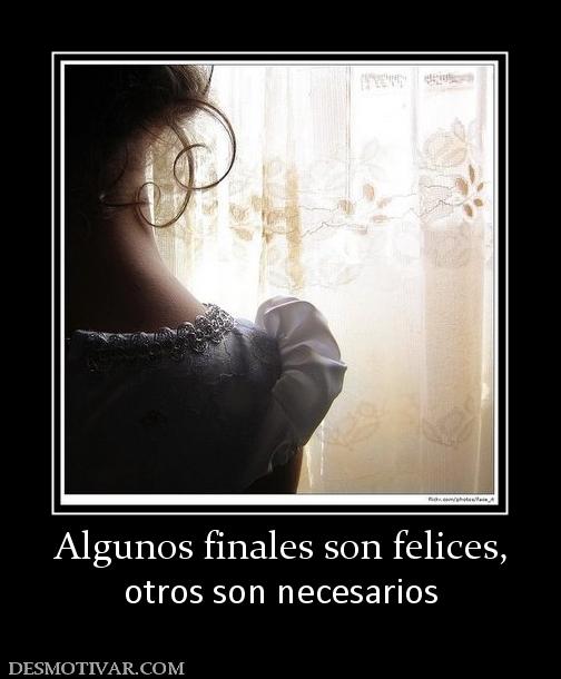 Algunos finales son felices, otros son necesarios