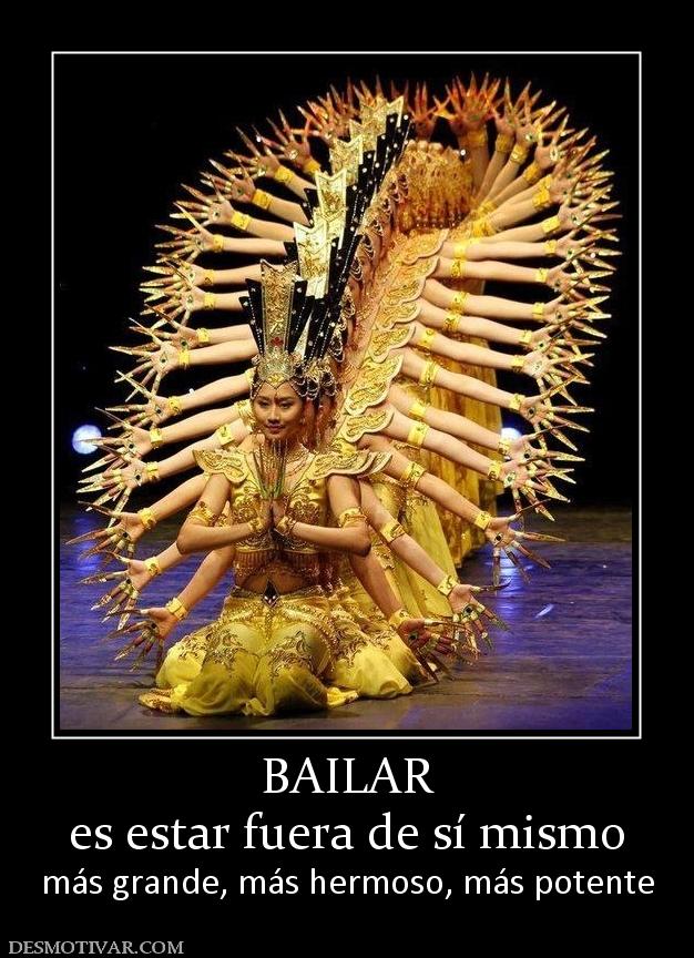 BAILAR es estar fuera de sí mismo más grande, más hermoso, más potente