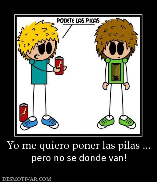 Yo me quiero poner las pilas ... pero no se donde van!
