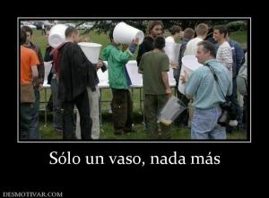 Sólo un vaso, nada más