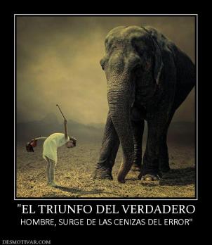 HOMBRE, SURGE DE LAS CENIZAS DEL ERROR