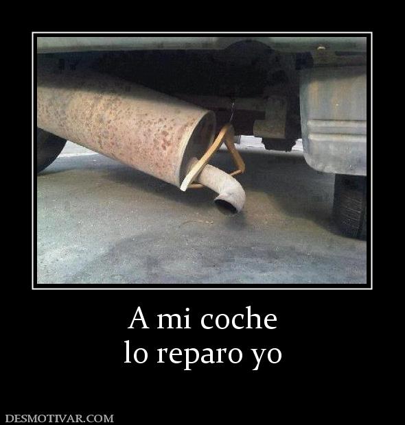 A mi coche lo reparo yo