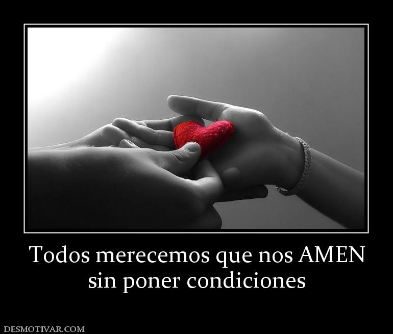 Todos merecemos que nos AMEN sin poner condiciones