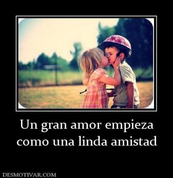 Un gran amor empieza como una linda amistad