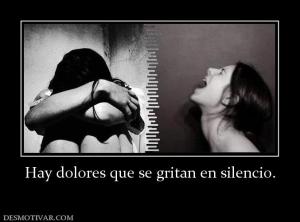 Hay dolores que se gritan en silencio.