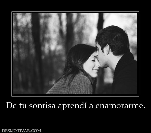 De tu sonrisa aprendí a enamorarme.
