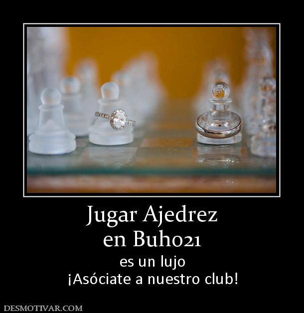 Jugar Ajedrez en Buho21 es un lujo ¡Asóciate a nuestro club!