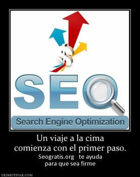 Un viaje a la cima comienza con el primer paso. Seogratis.org   te ayuda para que sea firme
