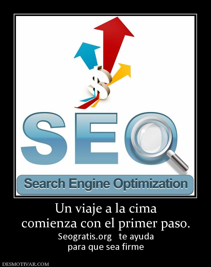 Un viaje a la cima comienza con el primer paso. Seogratis.org   te ayuda para que sea firme