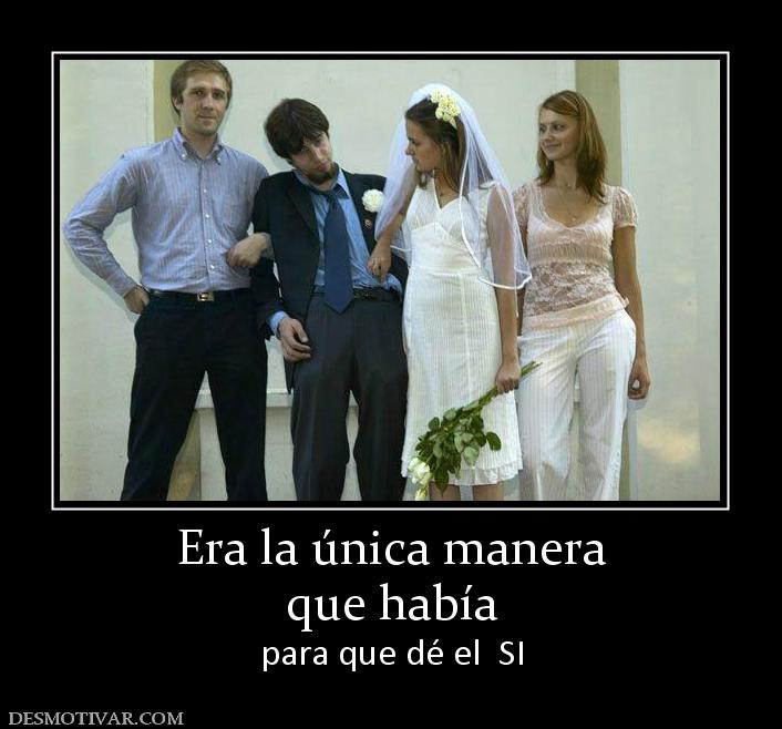 Era la única manera que había para que dé el  SI