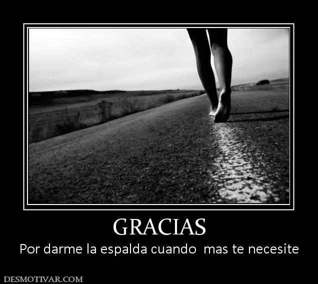 GRACIAS Por darme la espalda cuando  mas te necesite