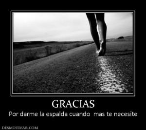 GRACIAS Por darme la espalda cuando  mas te necesite