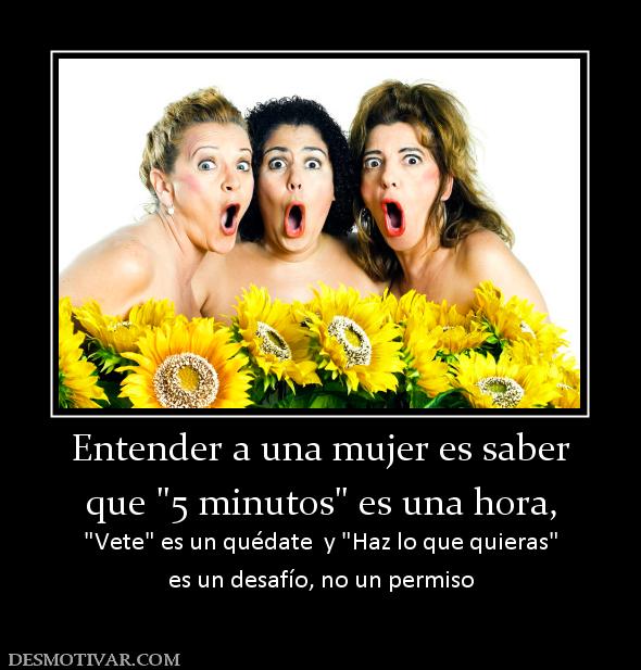 Entender a una mujer es saber que   es un desafío, no un permiso