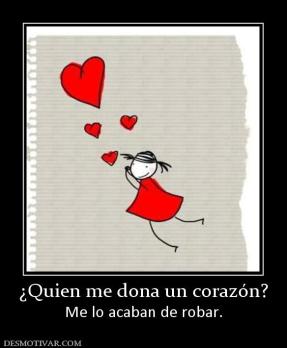 ¿Quien me dona un corazón? Me lo acaban de robar.