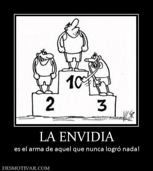 LA ENVIDIA es el arma de aquel que nunca logró nada!