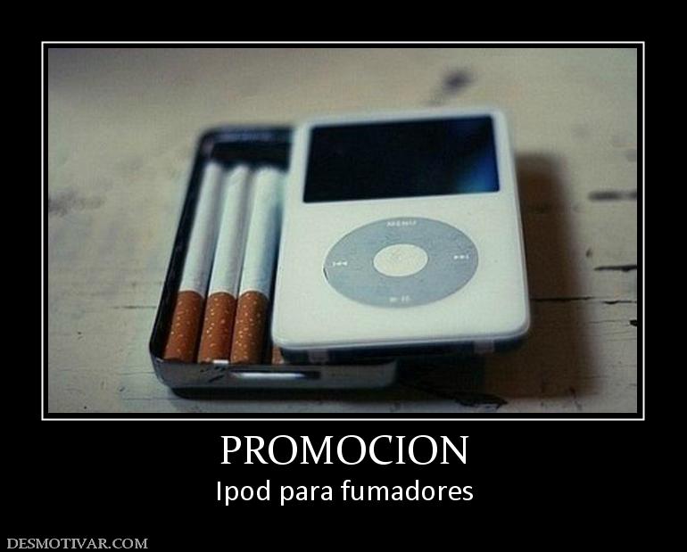 PROMOCION Ipod para fumadores