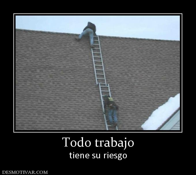 Todo trabajo tiene su riesgo