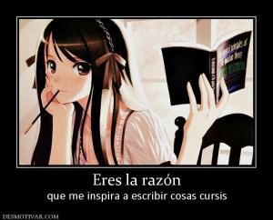 Eres la razón que me inspira a escribir cosas cursis