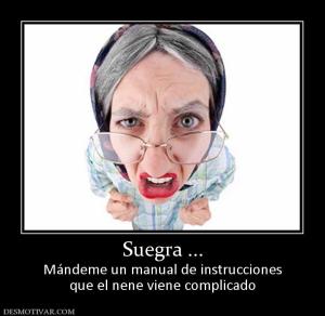 Suegra ... Mándeme un manual de instrucciones que el nene viene complicado