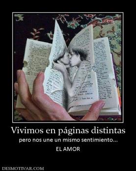 Vivimos en páginas distintas pero nos une un mismo sentimiento... EL AMOR