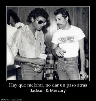 Hay que mejorar, no dar un paso atras Jackson & Mercury
