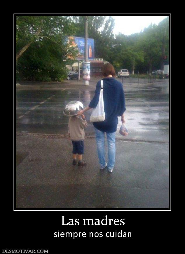 Las madres siempre nos cuidan