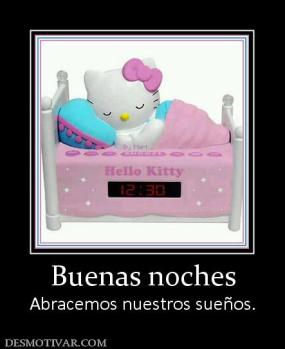 Buenas noches Abracemos nuestros sueños.