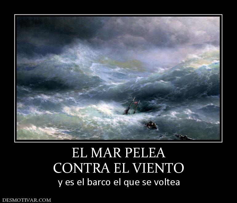 EL MAR PELEA CONTRA EL VIENTO y es el barco el que se voltea