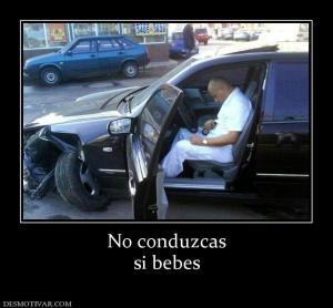 No conduzcas si bebes