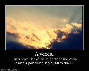 A veces.. Un simple  cambia por completo nuestro dia ^^