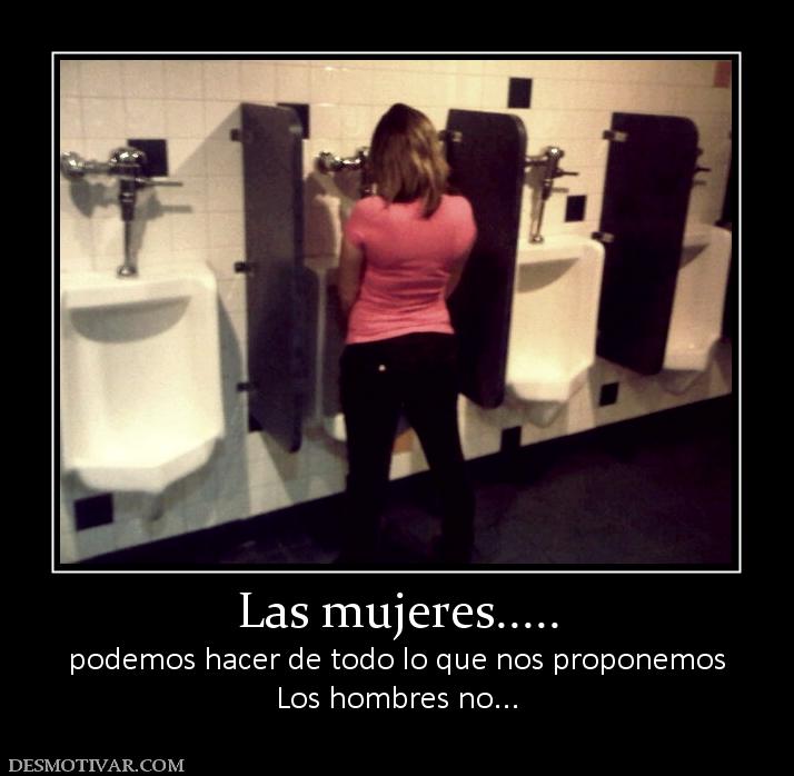 Las mujeres..... podemos hacer de todo lo que nos proponemos Los hombres no...