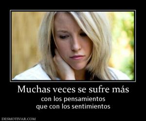 Muchas veces se sufre más con los pensamientos que con los sentimientos