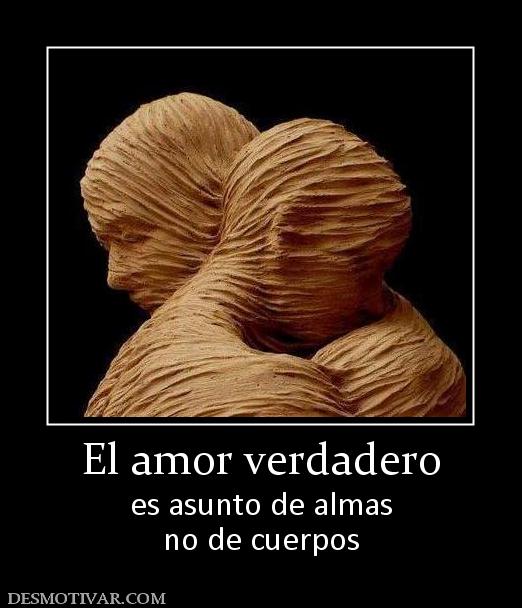 El amor verdadero es asunto de almas no de cuerpos