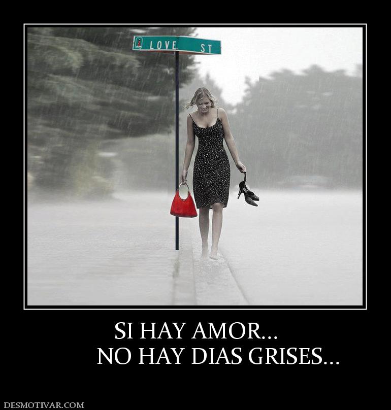 SI HAY AMOR...         NO HAY DIAS GRISES...