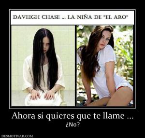 Ahora si quieres que te llame ... ¿No?
