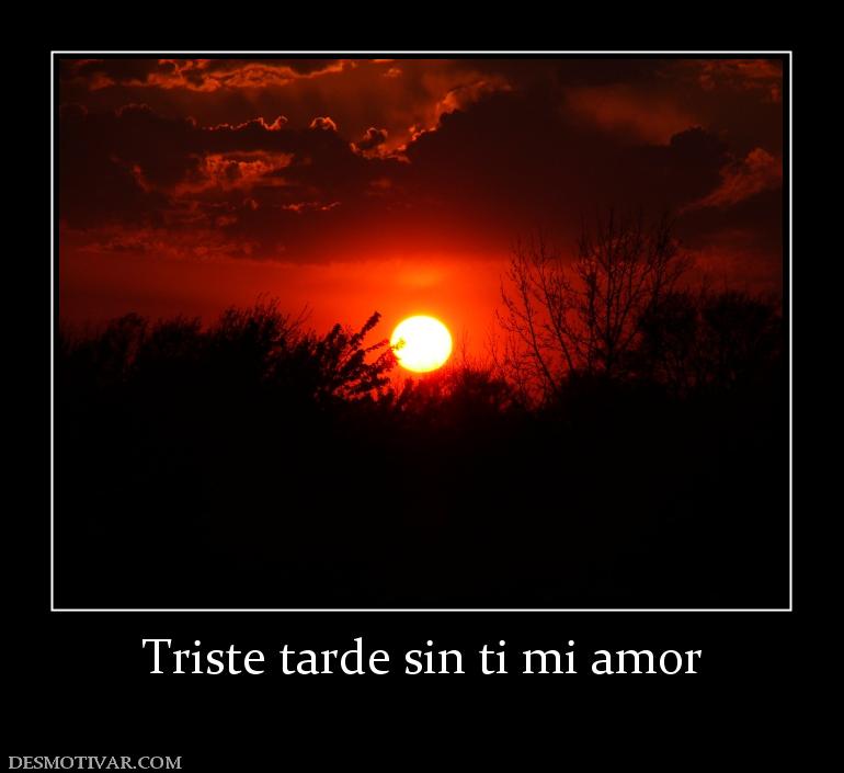 Triste tarde sin ti mi amor