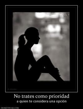 No trates como prioridad a quien te considera una opción