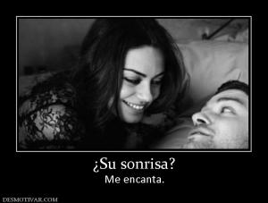 ¿Su sonrisa? Me encanta.