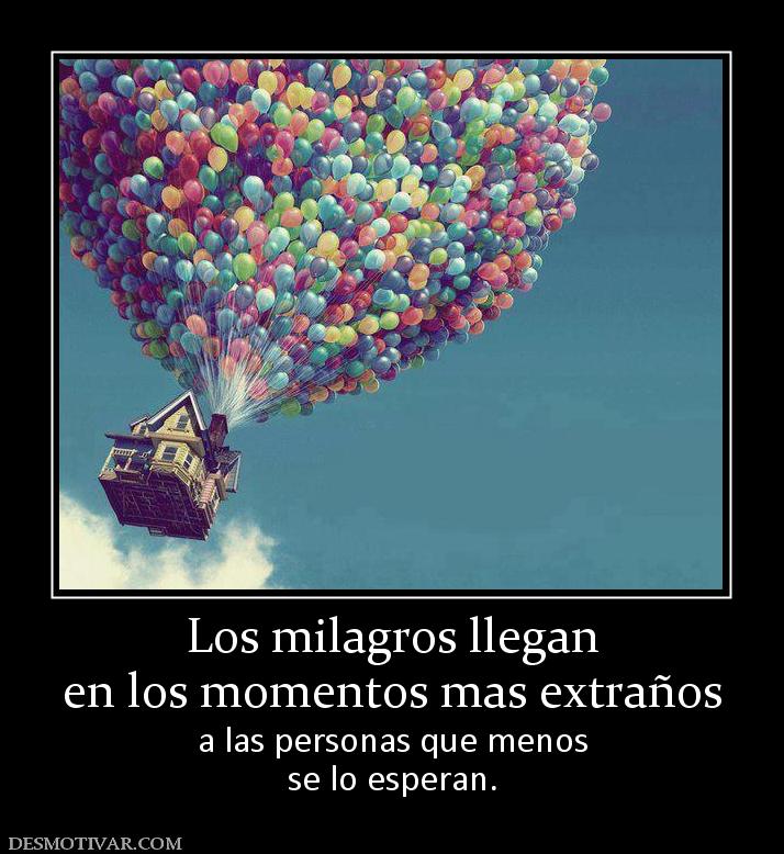 Los milagros llegan en los momentos mas extraños a las personas que menos se lo esperan.