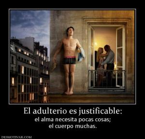 El adulterio es justificable: el alma necesita pocas cosas; el cuerpo muchas.