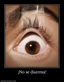 ¡No se duerma!