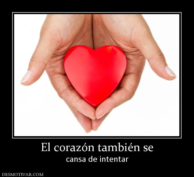 El corazón también se cansa de intentar