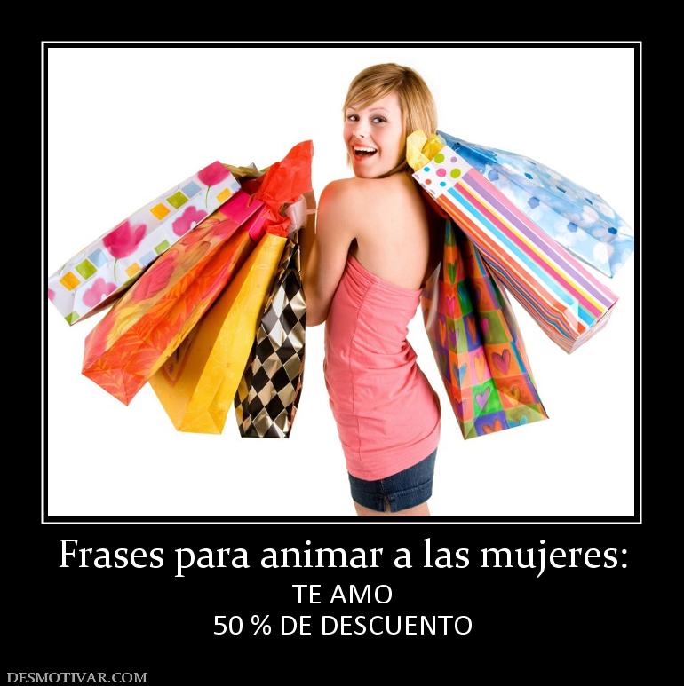 Frases para animar a las mujeres: TE AMO 50 % DE DESCUENTO